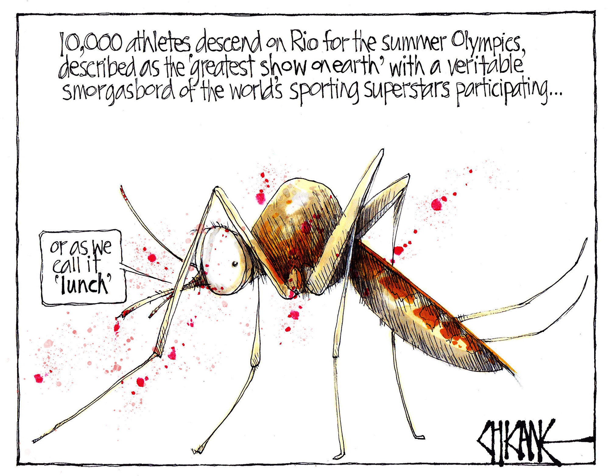 10,000 athletes descend on Rio for the Summer Olympics, described as the 'greatest show on earth' with a veritable smorgasbord of the world's sporting superstars participating... or as mosquitos call it, 'lunch'. Cartoon by Chicane